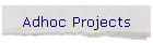 Adhoc Projects