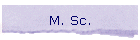 M. Sc.