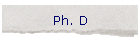 Ph. D