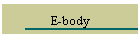 E-body